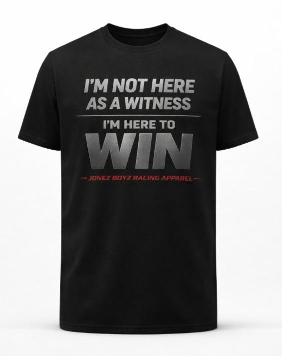 I'm Here to Win t-shirt